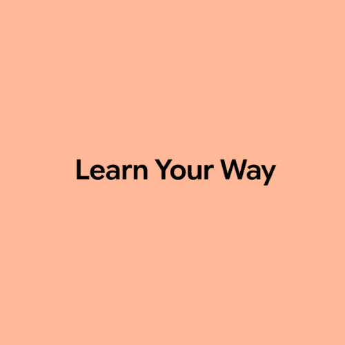Learn Your Way